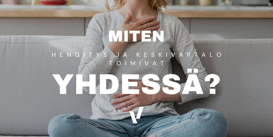Miten hengitys ja keskivartalo toimivat yhdessä?